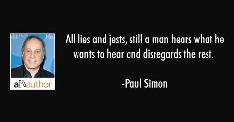 paul-simon-quote-all-lies-and-jests-still-a-man-hears-what.jpg